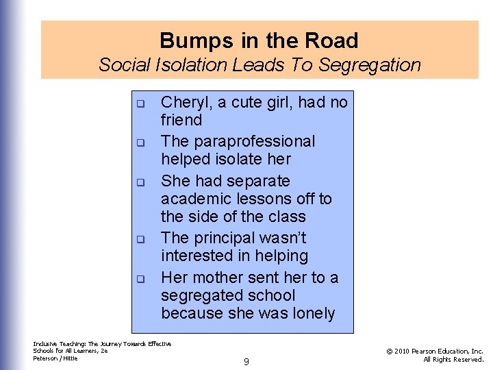 Bumps in the Road Social Isolation Leads To Segregation q q q Cheryl, a