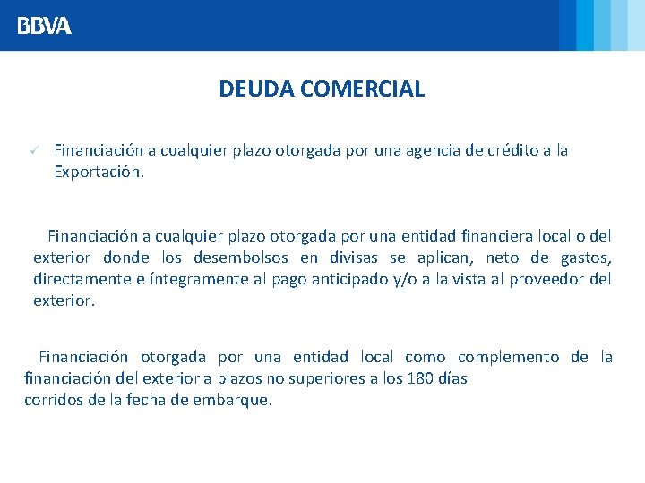 DEUDA COMERCIAL ü Financiación a cualquier plazo otorgada por una agencia de crédito a