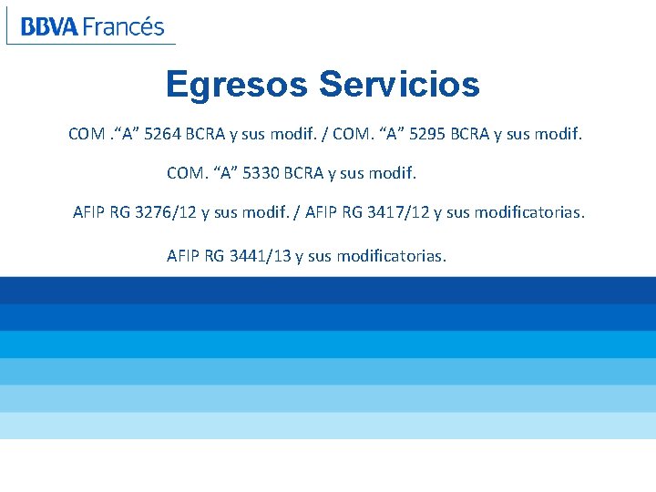 Egresos Servicios COM. “A” 5264 BCRA y sus modif. / COM. “A” 5295 BCRA