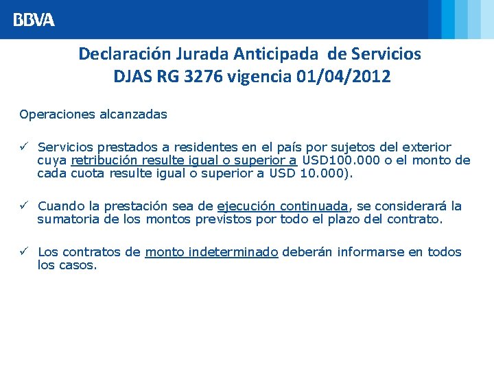 Declaración Jurada Anticipada de Servicios DJAS RG 3276 vigencia 01/04/2012 Operaciones alcanzadas ü Servicios