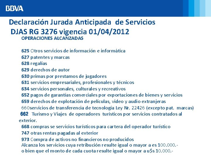 Declaración Jurada Anticipada de Servicios DJAS RG 3276 vigencia 01/04/2012 OPERACIONES ALCANZADAS 625 Otros