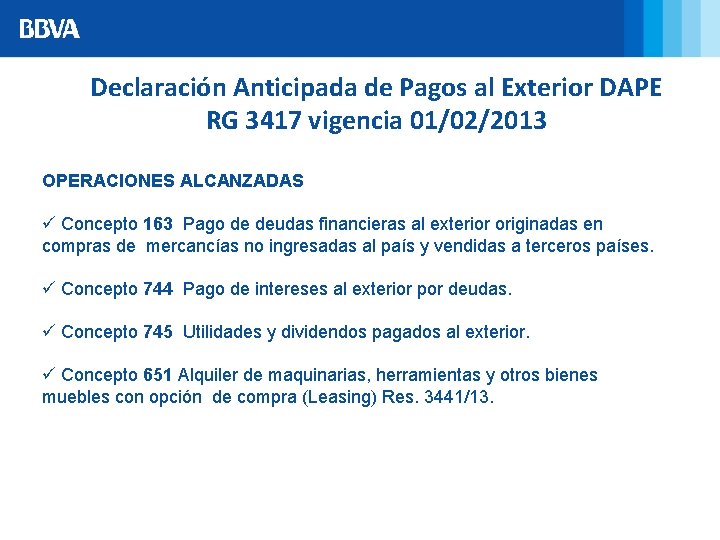 Declaración Anticipada de Pagos al Exterior DAPE RG 3417 vigencia 01/02/2013 OPERACIONES ALCANZADAS ü