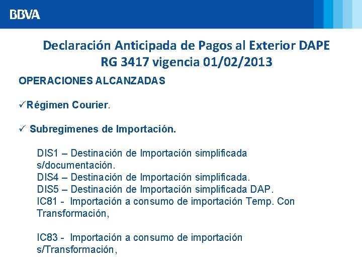 Declaración Anticipada de Pagos al Exterior DAPE RG 3417 vigencia 01/02/2013 OPERACIONES ALCANZADAS üRégimen