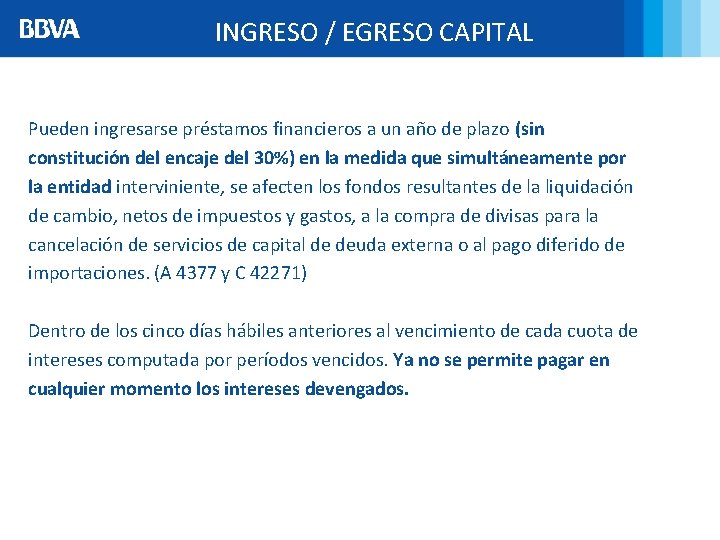 INGRESO / EGRESO CAPITAL Pueden ingresarse préstamos financieros a un año de plazo (sin