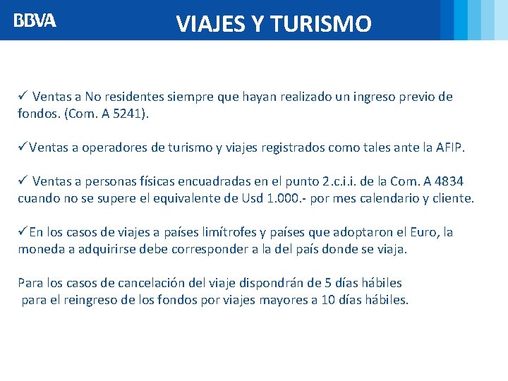 VIAJES Y TURISMO ü Ventas a No residentes siempre que hayan realizado un ingreso