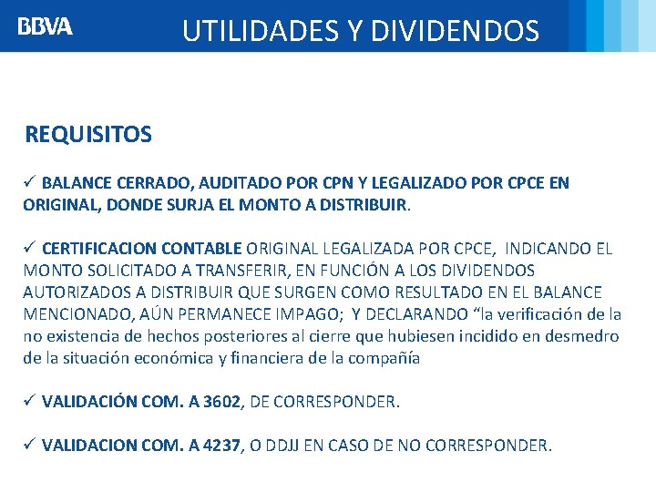 UTILIDADES Y DIVIDENDOS REQUISITOS ü BALANCE CERRADO, AUDITADO POR CPN Y LEGALIZADO POR CPCE