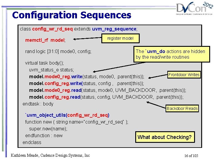 Configuration Sequences class config_wr_rd_seq extends uvm_reg_sequence; memctl_rf model; register model rand logic [31: 0]