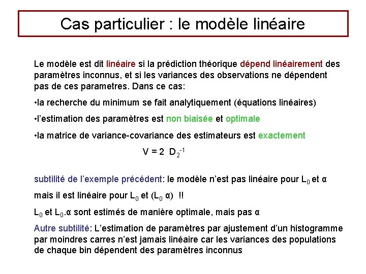 Cas particulier : le modèle linéaire Le modèle est dit linéaire si la prédiction