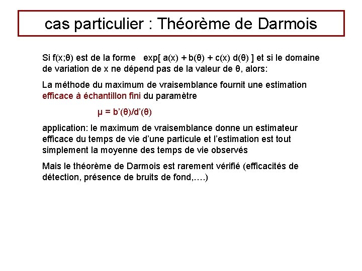 cas particulier : Théorème de Darmois Si f(x; θ) est de la forme exp[