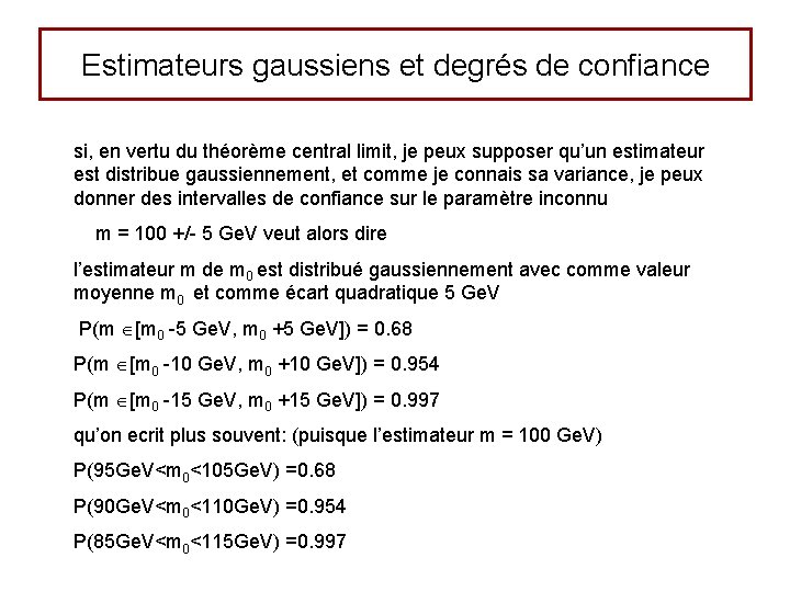 Estimateurs gaussiens et degrés de confiance si, en vertu du théorème central limit, je