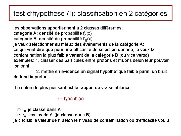 test d’hypothese (I): classification en 2 catégories les observations appartiennent a 2 classes différentes: