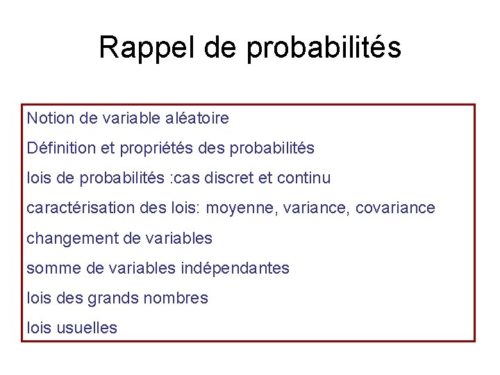 Rappel de probabilités Notion de variable aléatoire Définition et propriétés des probabilités lois de