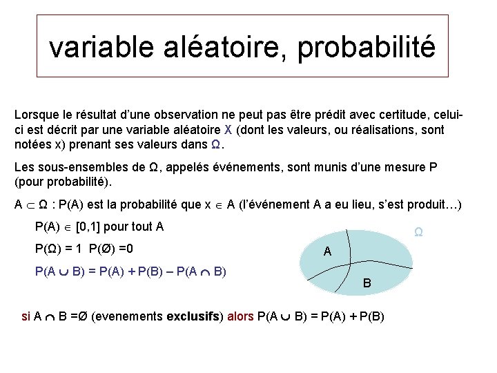 variable aléatoire, probabilité Lorsque le résultat d’une observation ne peut pas être prédit avec