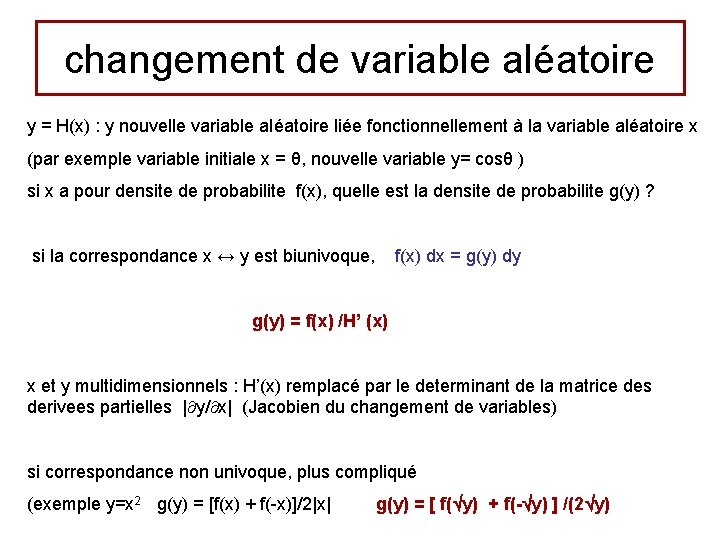 changement de variable aléatoire y = H(x) : y nouvelle variable aléatoire liée fonctionnellement