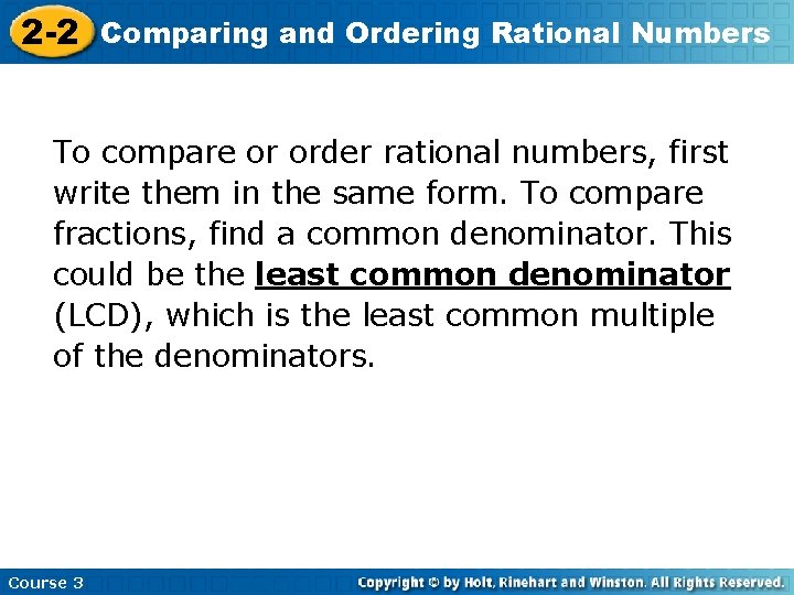 2 -2 Comparing and Ordering Rational Numbers To compare or order rational numbers, first