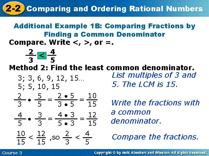 2 -2 Comparing and Ordering Rational Numbers Additional Example 1 B: Comparing Fractions by