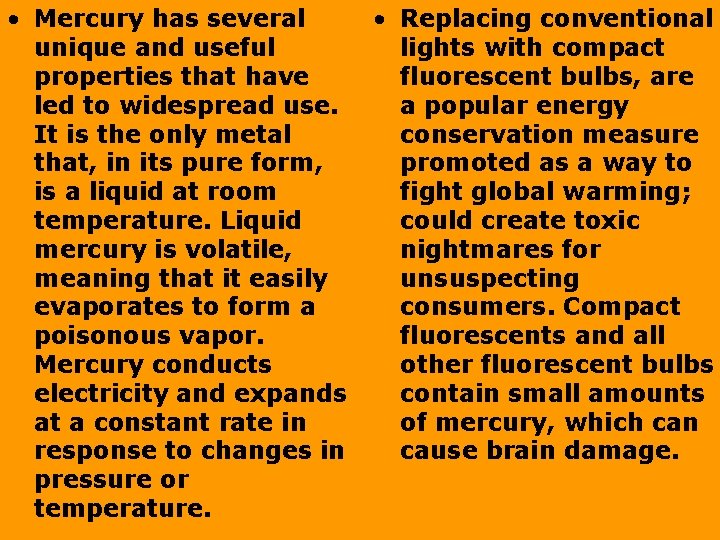  • Mercury has several • Replacing conventional unique and useful lights with compact