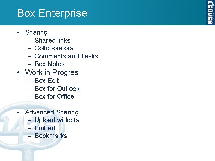 Box Enterprise • Sharing – Shared links – Colloborators – Comments and Tasks –