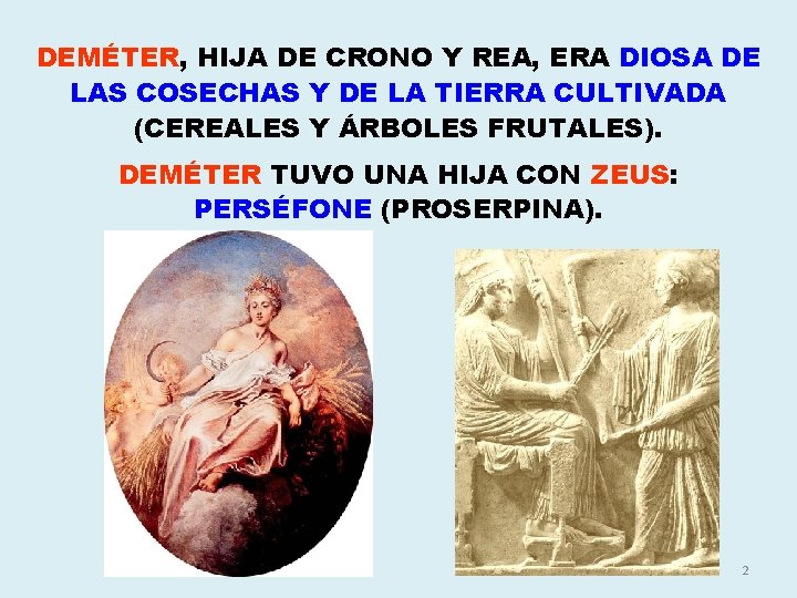 DEMÉTER, HIJA DE CRONO Y REA, ERA DIOSA DE LAS COSECHAS Y DE LA