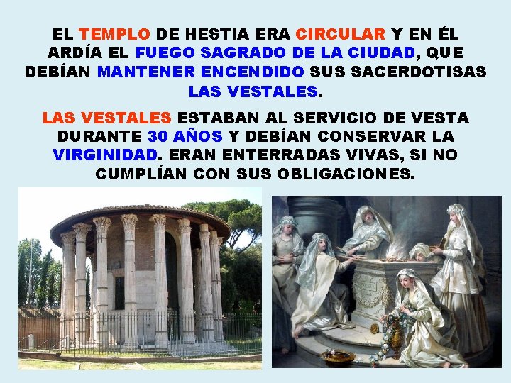 EL TEMPLO DE HESTIA ERA CIRCULAR Y EN ÉL ARDÍA EL FUEGO SAGRADO DE