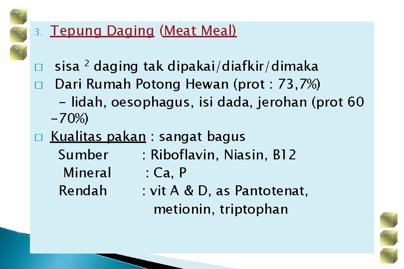 3. � � � Tepung Daging (Meat Meal) sisa 2 daging tak dipakai/diafkir/dimaka Dari