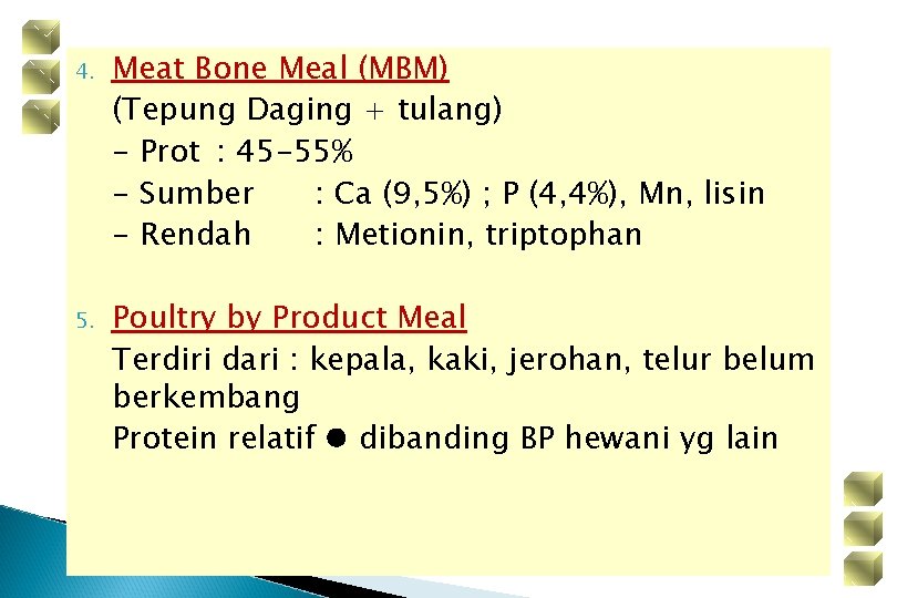 4. Meat Bone Meal (MBM) (Tepung Daging + tulang) - Prot : 45 -55%