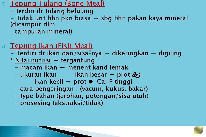 7. Tepung Tulang (Bone Meal) 8. Tepung Ikan (Fish Meal) - terdiri dr tulang