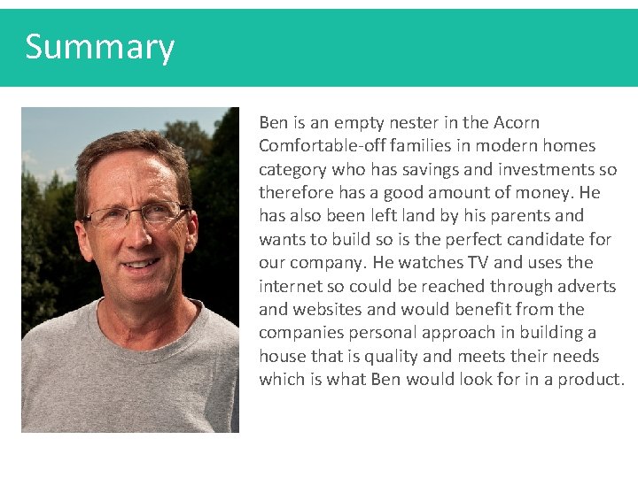 Summary Ben is an empty nester in the Acorn Comfortable-off families in modern homes