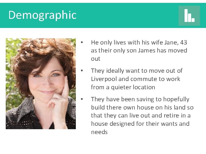 Demographic • He only lives with his wife Jane, 43 as their only son