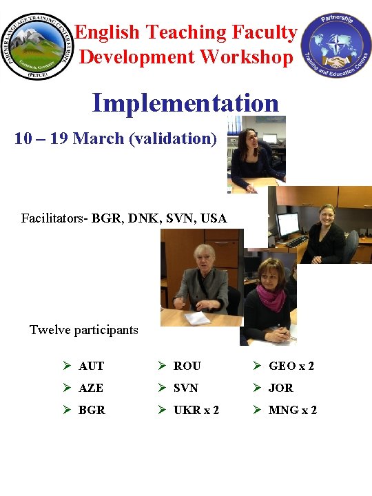 English Teaching Faculty Development Workshop Implementation 10 – 19 March (validation) Facilitators- BGR, DNK,