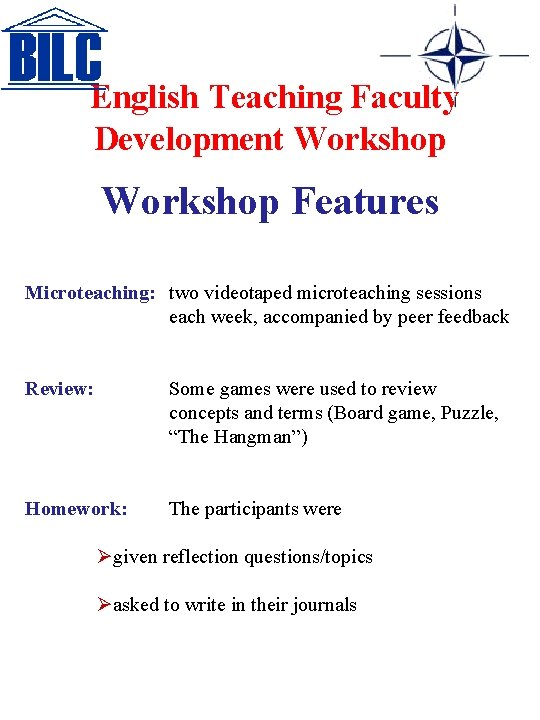 English Teaching Faculty Development Workshop Features Microteaching: two videotaped microteaching sessions each week, accompanied