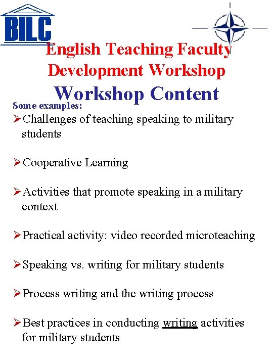 English Teaching Faculty Development Workshop Content Some examples: ØChallenges of teaching speaking to military