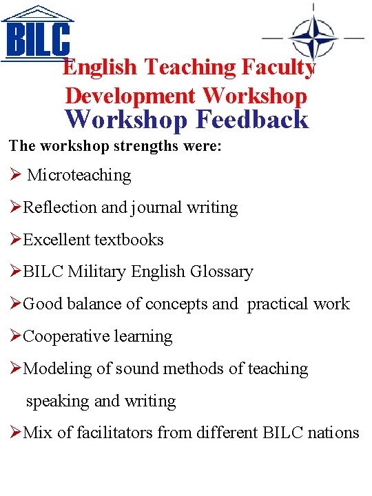 English Teaching Faculty Development Workshop Feedback The workshop strengths were: Ø Microteaching ØReflection and