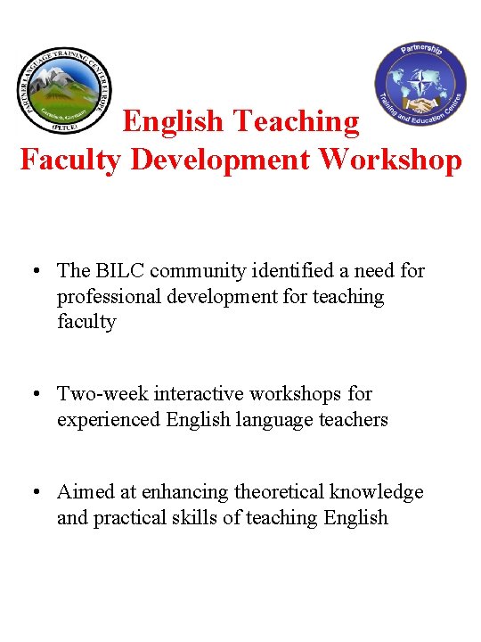 English Teaching Faculty Development Workshop • The BILC community identified a need for professional