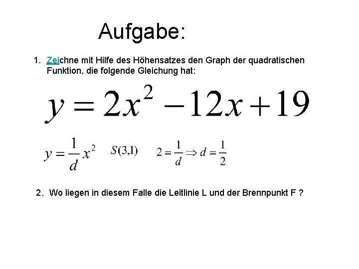 Aufgabe: 1. Zeichne mit Hilfe des Höhensatzes den Graph der quadratischen Funktion, die folgende