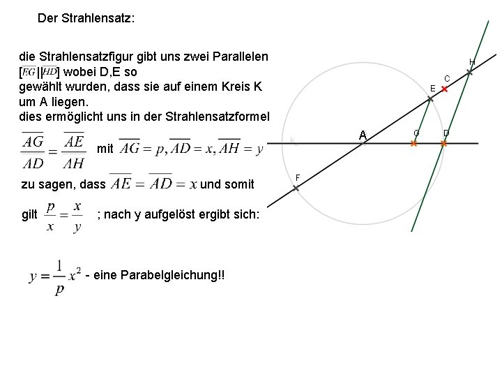 Der Strahlensatz: die Strahlensatzfigur gibt uns zwei Parallelen [ || ] wobei D, E