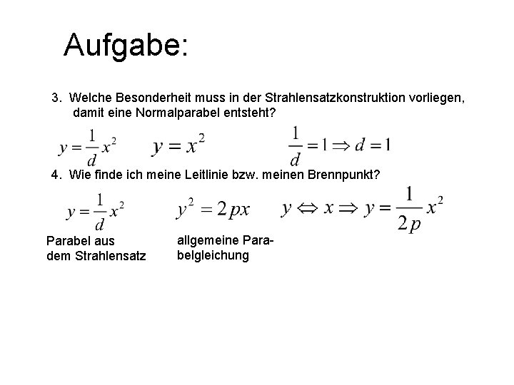 Aufgabe: 3. Welche Besonderheit muss in der Strahlensatzkonstruktion vorliegen, damit eine Normalparabel entsteht? 4.