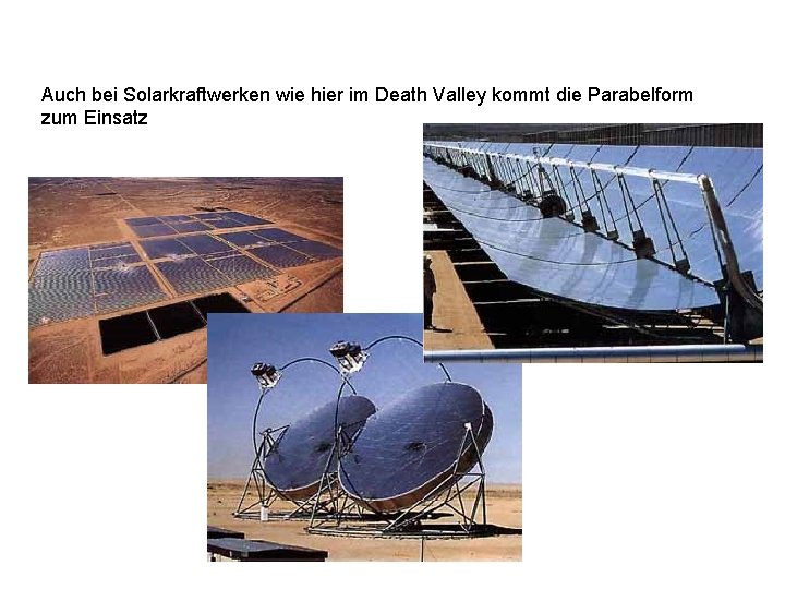 Auch bei Solarkraftwerken wie hier im Death Valley kommt die Parabelform zum Einsatz 