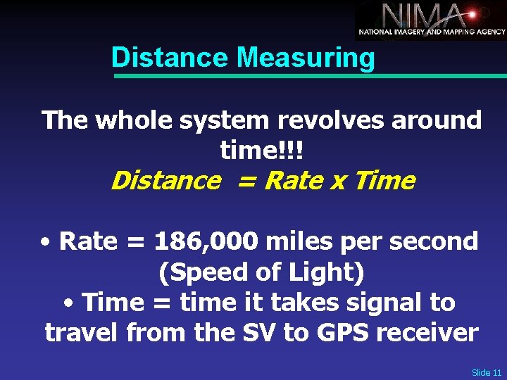 Distance Measuring The whole system revolves around time!!! Distance = Rate x Time •