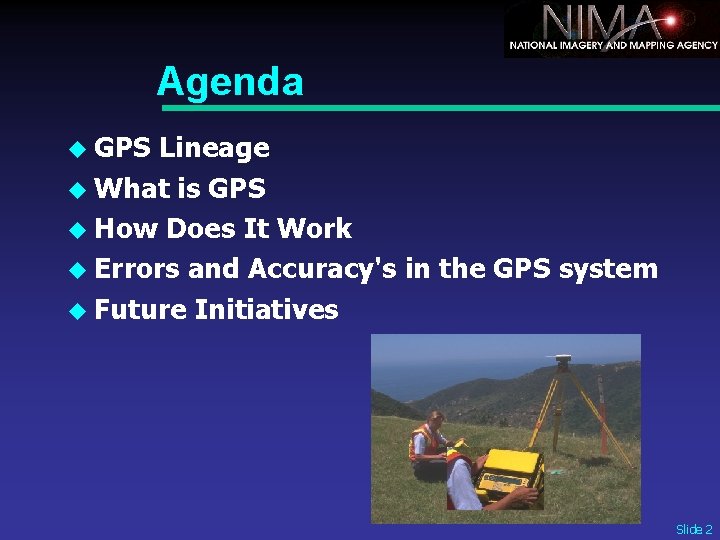 Agenda u GPS Lineage u What is GPS u How Does It Work u