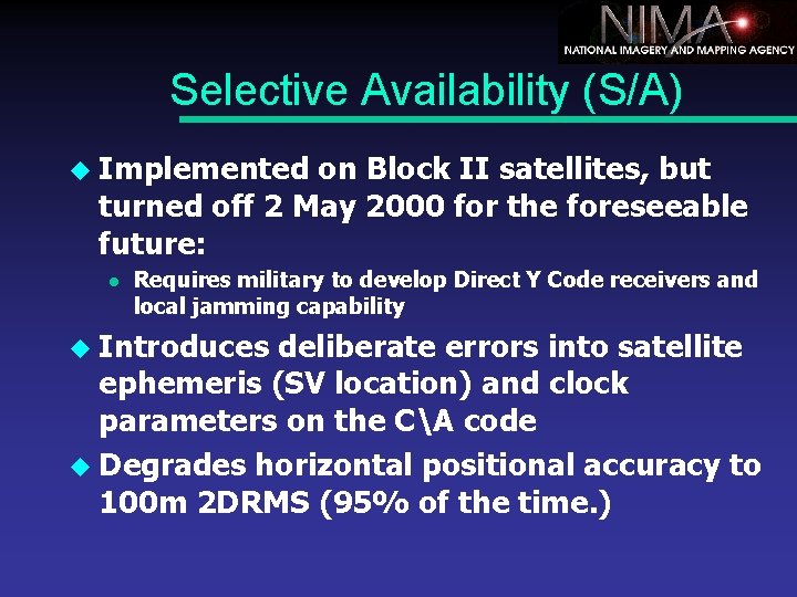 Selective Availability (S/A) u Implemented on Block II satellites, but turned off 2 May