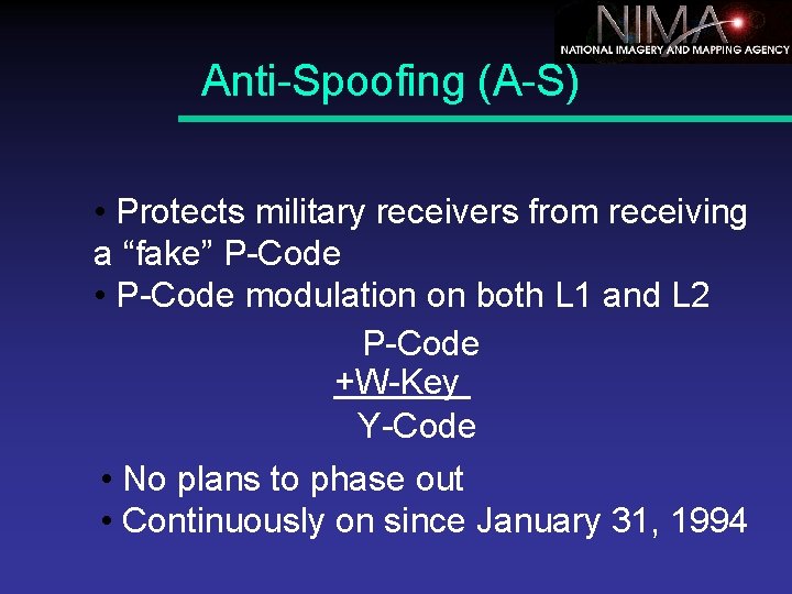 Anti-Spoofing (A-S) • Protects military receivers from receiving a “fake” P-Code • P-Code modulation