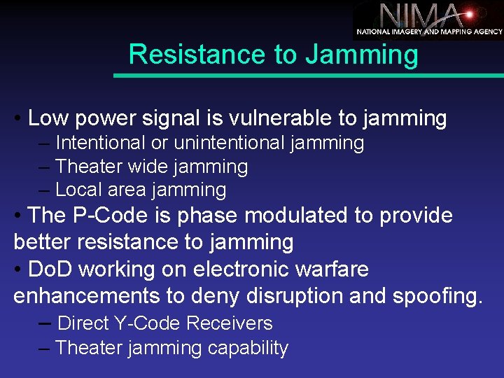 Resistance to Jamming • Low power signal is vulnerable to jamming – Intentional or