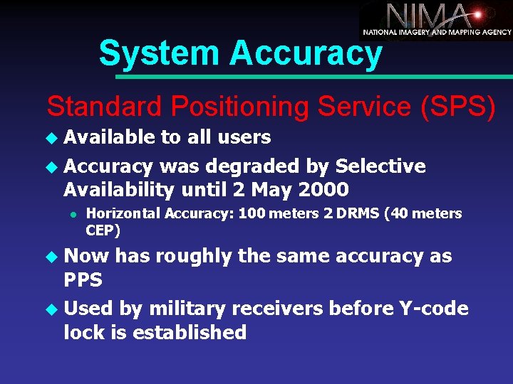 System Accuracy Standard Positioning Service (SPS) u Available to all users u Accuracy was