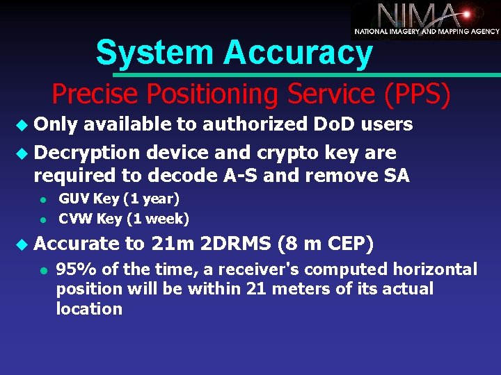 System Accuracy Precise Positioning Service (PPS) u Only available to authorized Do. D users