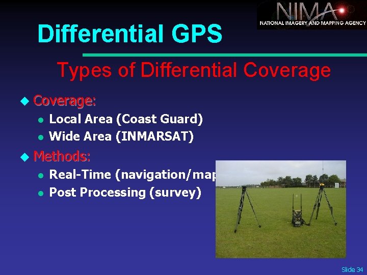 Differential GPS Types of Differential Coverage u Coverage: l l Local Area (Coast Guard)