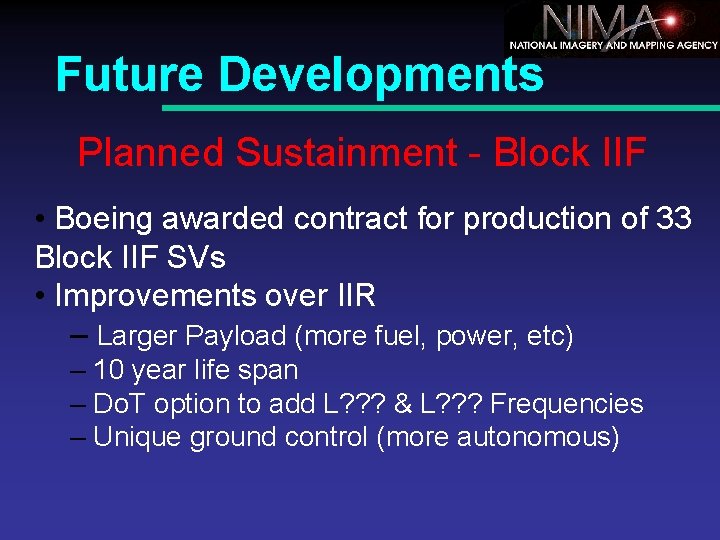 Future Developments Planned Sustainment - Block IIF • Boeing awarded contract for production of
