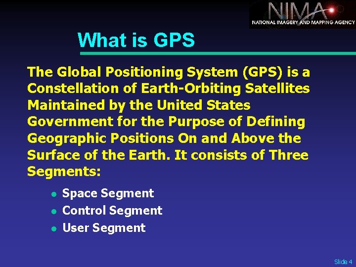 What is GPS The Global Positioning System (GPS) is a Constellation of Earth-Orbiting Satellites