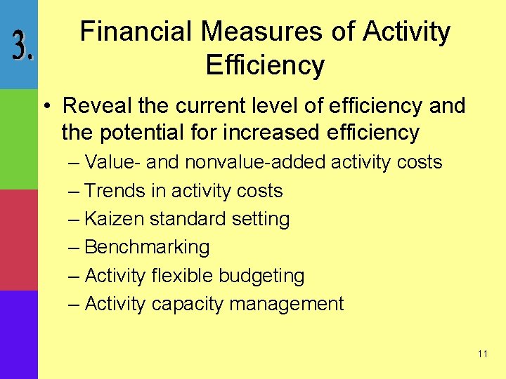 Financial Measures of Activity Efficiency • Reveal the current level of efficiency and the