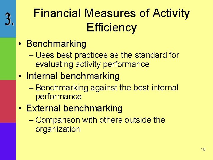 Financial Measures of Activity Efficiency • Benchmarking – Uses best practices as the standard